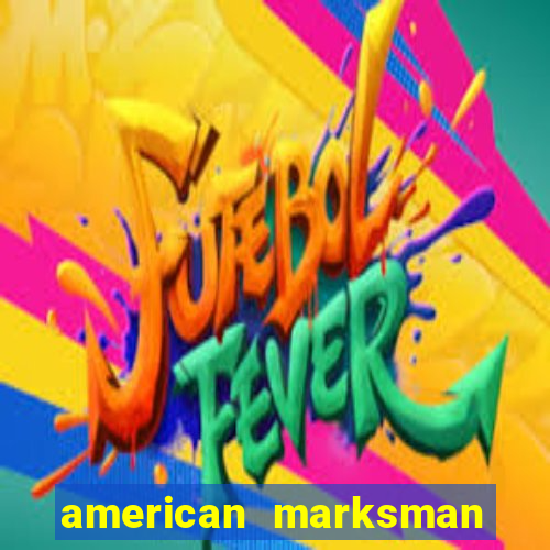 american marksman apk dinheiro infinito